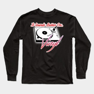 Sounds Better on Vinyl Long Sleeve T-Shirt